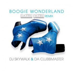 DJ SKYWALK & DA CLUBBMASTER - BOOGIE WONDERLAND (MAKIN BAKIN REMIX)